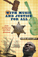 A Review of With Music and Justice for All:  Some Southerners and Their Passions